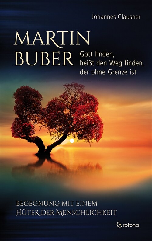 Martin Buber - Gott finden, heißt den Weg finden, der ohne Grenze ist (Hardcover)