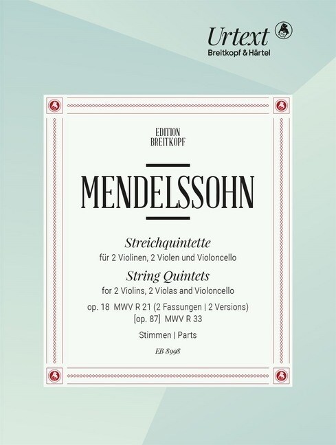 Streichquintette op. 18 MWV R 21 (2 Fassungen), [op. 87] MWV R 33 (Urtext nach der Leipziger Mendelssohn-Gesamtausgabe) (Sheet Music)