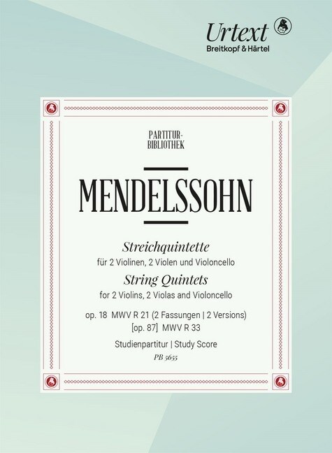 Streichquintette op. 18 MWV R 21 (2 Fassungen), [op. 87] MWV R 33 (Urtext nach der Leipziger Mendelssohn-Gesamtausgabe) (Sheet Music)