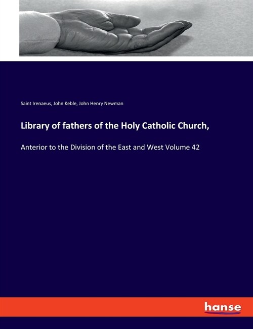 Library of fathers of the Holy Catholic Church,: Anterior to the Division of the East and West Volume 42 (Paperback)