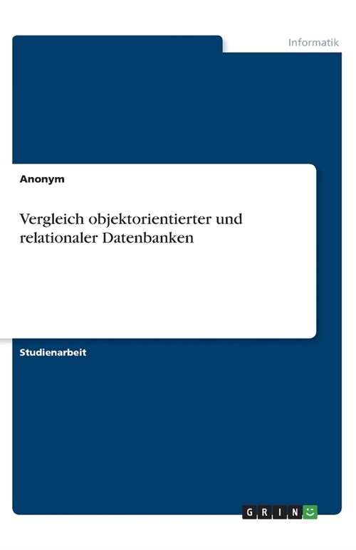 Vergleich objektorientierter und relationaler Datenbanken (Paperback)