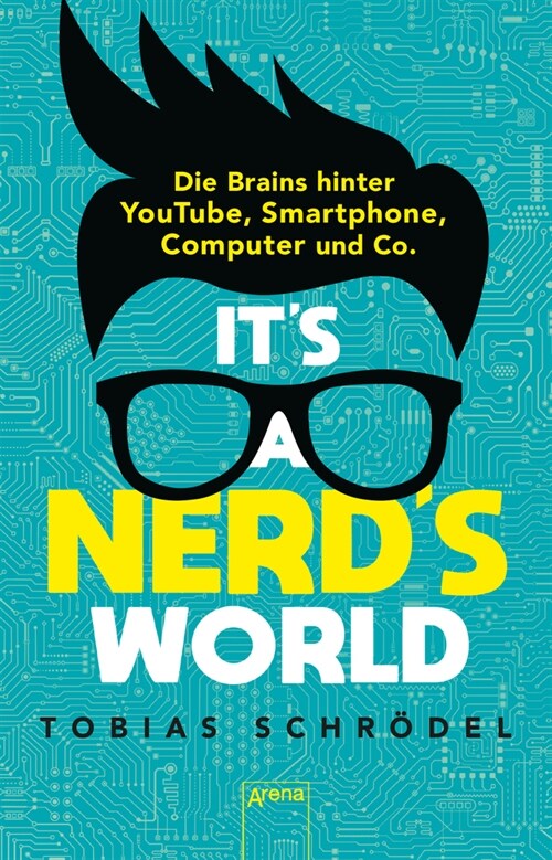 Its a Nerds World. Die Brains hinter YouTube, Smartphone, Computer und Co. (Paperback)