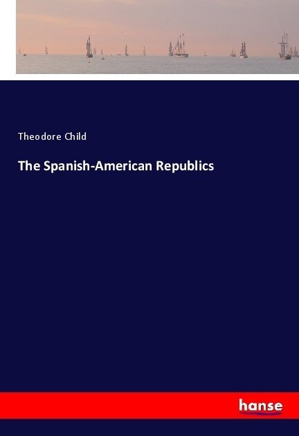 The Spanish-American Republics (Paperback)