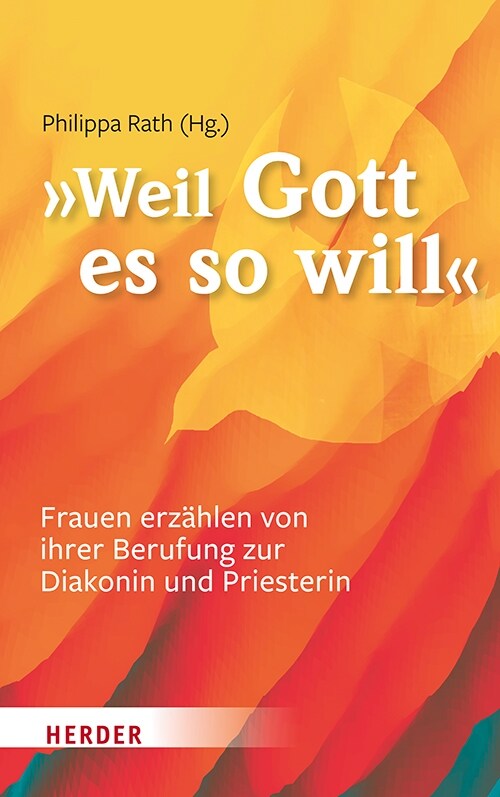 ... Weil Gott Es So Will: Frauen Erzahlen Von Ihrer Berufung Zur Diakonin Und Priesterin (Hardcover, 1. Auflage)