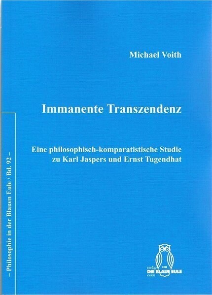 Immanente Transzendenz: Eine Philosophisch-Komparatistische Studie Zu Karl Jaspers Und Ernst Tugendhat (Hardcover)