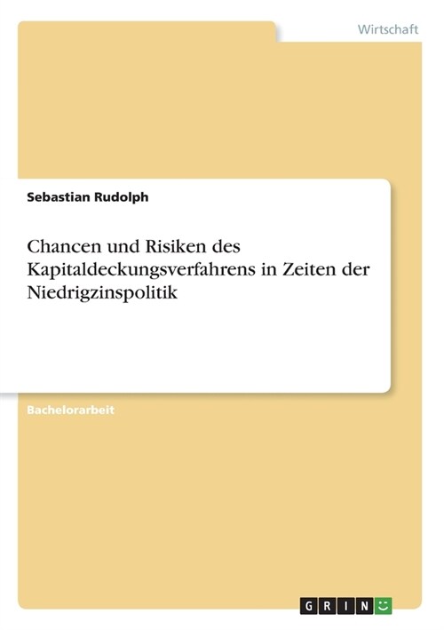 Chancen und Risiken des Kapitaldeckungsverfahrens in Zeiten der Niedrigzinspolitik (Paperback)