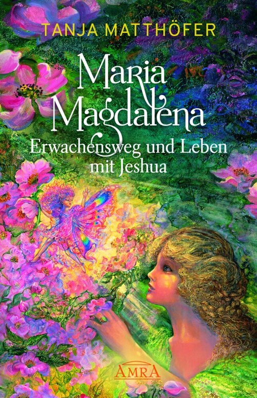 Maria Magdalena - Erwachensweg und Leben mit Jeshua (Hardcover)