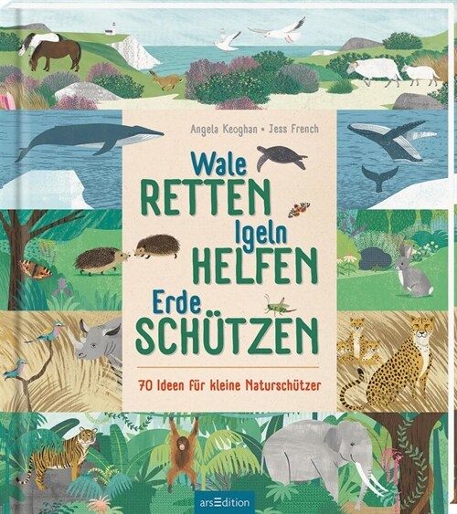 Wale retten, Igeln helfen, Erde schutzen (Hardcover)