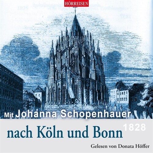 Mit Johanna Schopenhauer nach Koln und Bonn, 1 Audio-CD (CD-Audio)