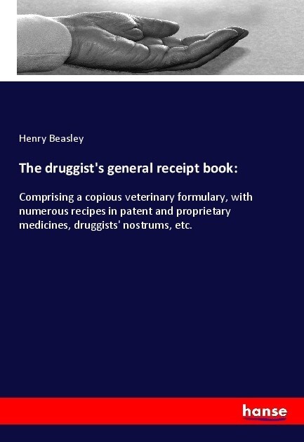 The druggists general receipt book: (Paperback)