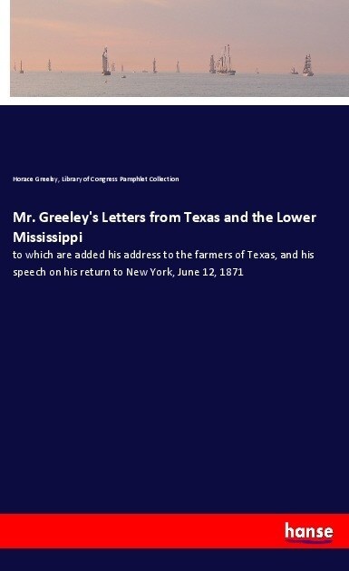 Mr. Greeleys Letters from Texas and the Lower Mississippi (Paperback)