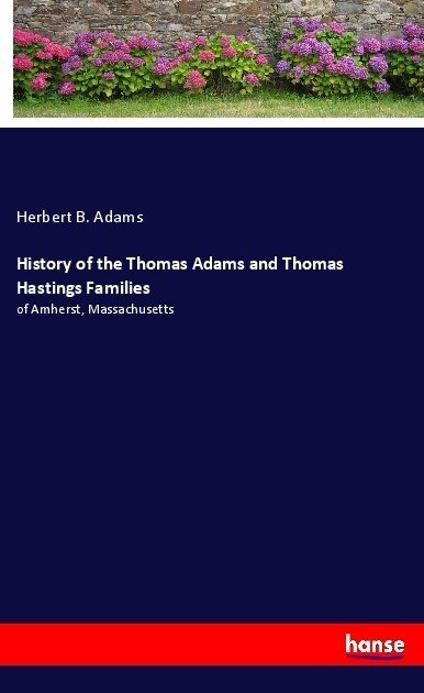 History of the Thomas Adams and Thomas Hastings Families (Paperback)