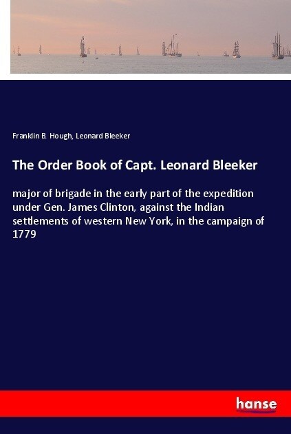 The Order Book of Capt. Leonard Bleeker (Paperback)