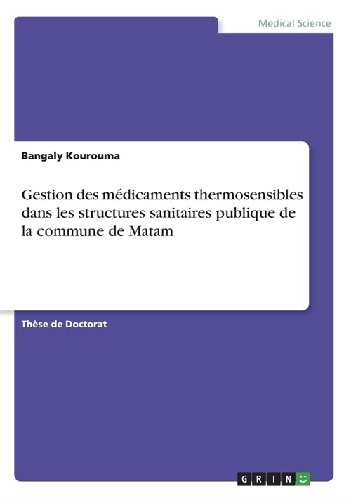 Gestion des m?icaments thermosensibles dans les structures sanitaires publique de la commune de Matam (Paperback)