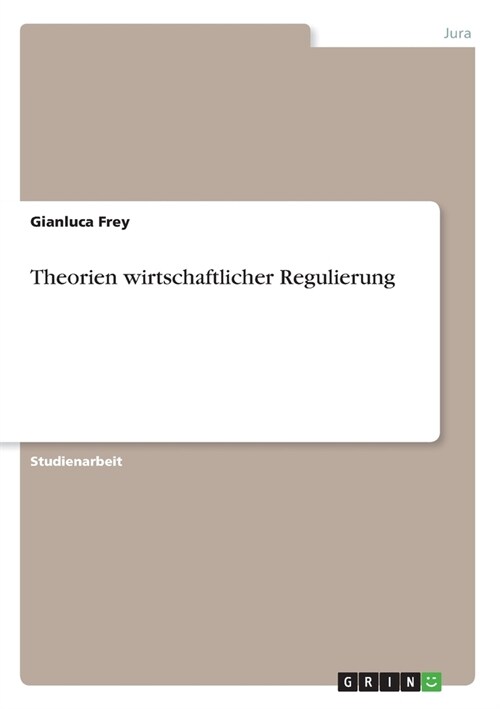 Theorien wirtschaftlicher Regulierung (Paperback)