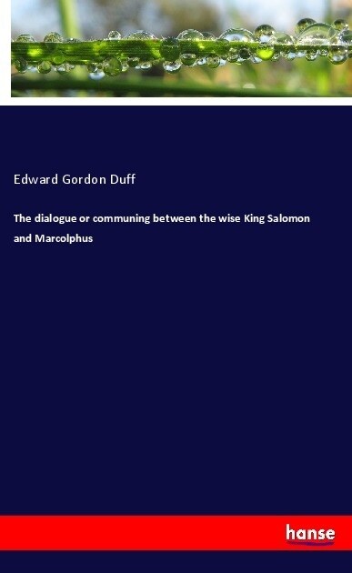 The dialogue or communing between the wise King Salomon and Marcolphus (Paperback)