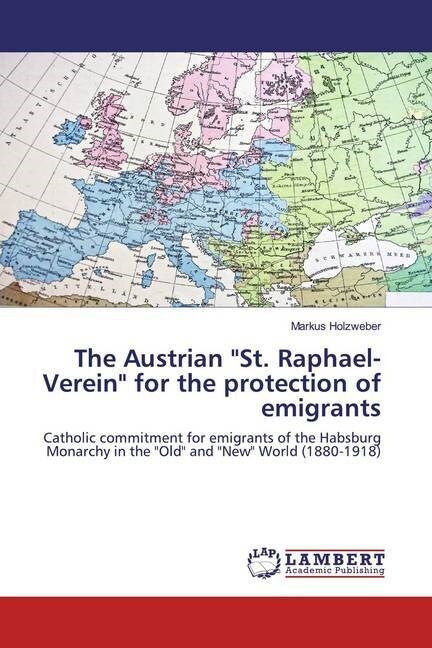 The Austrian St. Raphael-Verein for the protection of emigrants (Paperback)