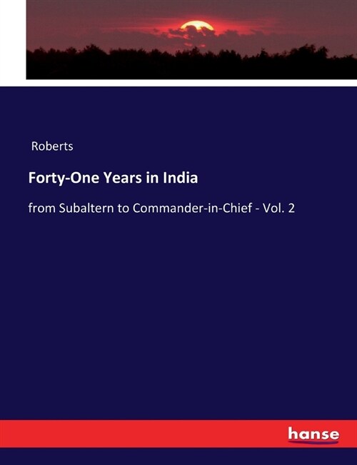 Forty-One Years in India: from Subaltern to Commander-in-Chief - Vol. 2 (Paperback)