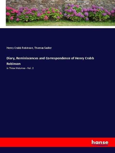 Diary, Reminiscences and Correspondence of Henry Crabb Robinson (Paperback)
