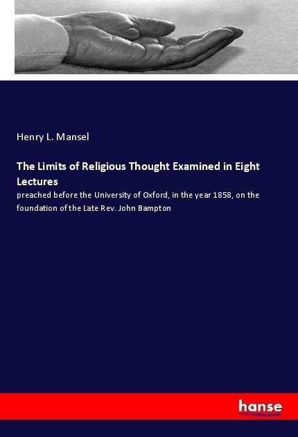 The Limits of Religious Thought Examined in Eight Lectures (Paperback)