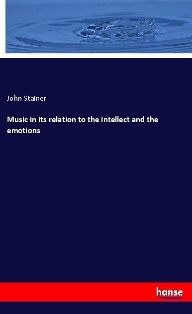 Music in its relation to the intellect and the emotions (Paperback)