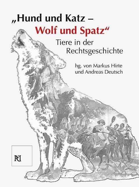 Hund und Katz - Wolf und Spatz Tiere in der Rechtsgeschichte (Book)