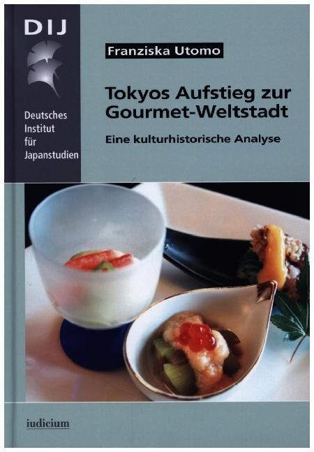 Tokyos Aufstieg zur Gourmet-Weltstadt (Hardcover)