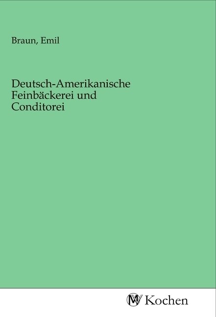 Deutsch-Amerikanische Feinbackerei und Conditorei (Paperback)