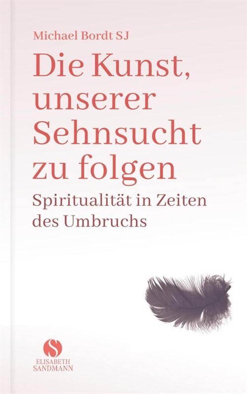 Die Kunst, unserer Sehnsucht zu folgen (Hardcover)