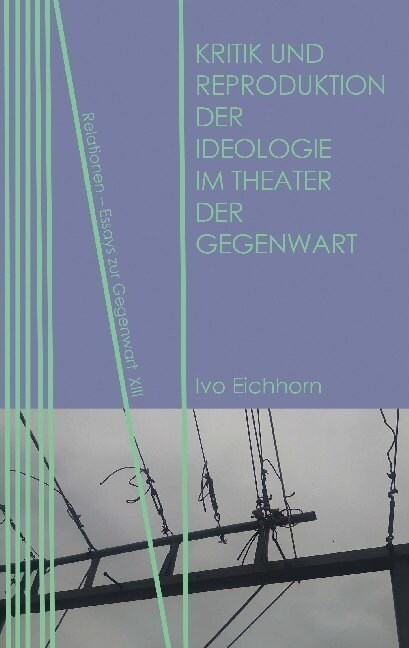 Kritik und Reproduktion der Ideologie im Theater der Gegenwart (Paperback)