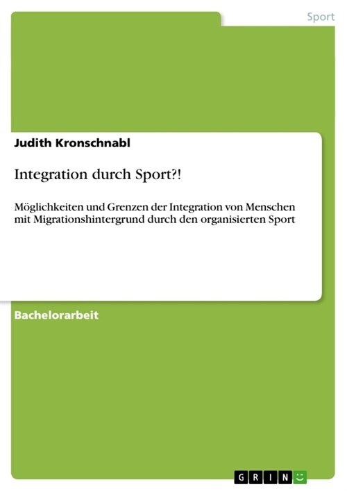 Integration durch Sport?!: M?lichkeiten und Grenzen der Integration von Menschen mit Migrationshintergrund durch den organisierten Sport (Paperback)