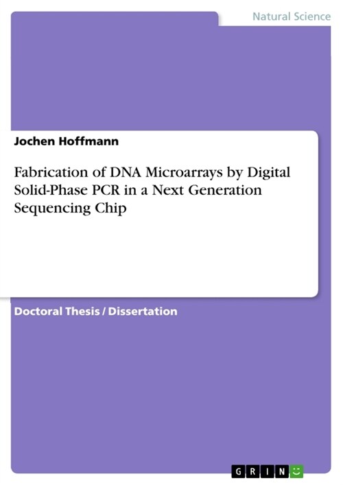 Fabrication of DNA Microarrays by Digital Solid-Phase PCR in a Next Generation Sequencing Chip (Paperback)