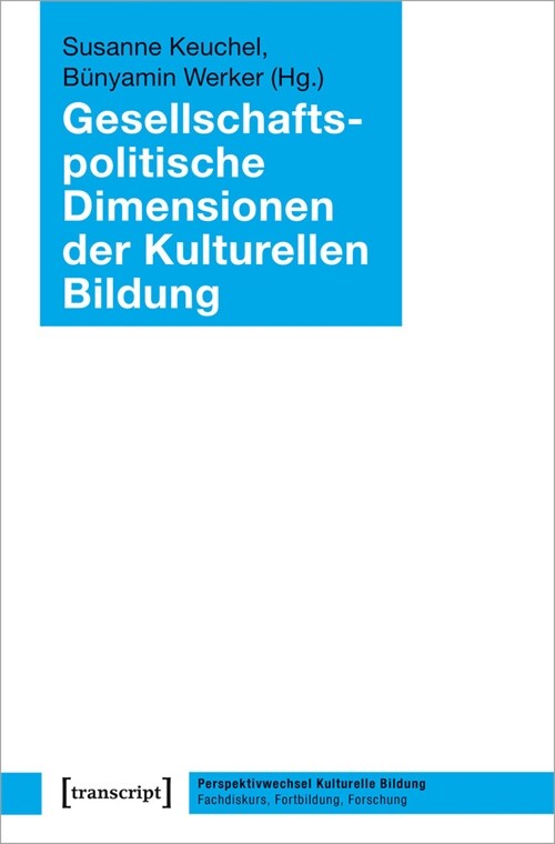 Gesellschaftspolitische Dimensionen der Kulturellen Bildung (Paperback)