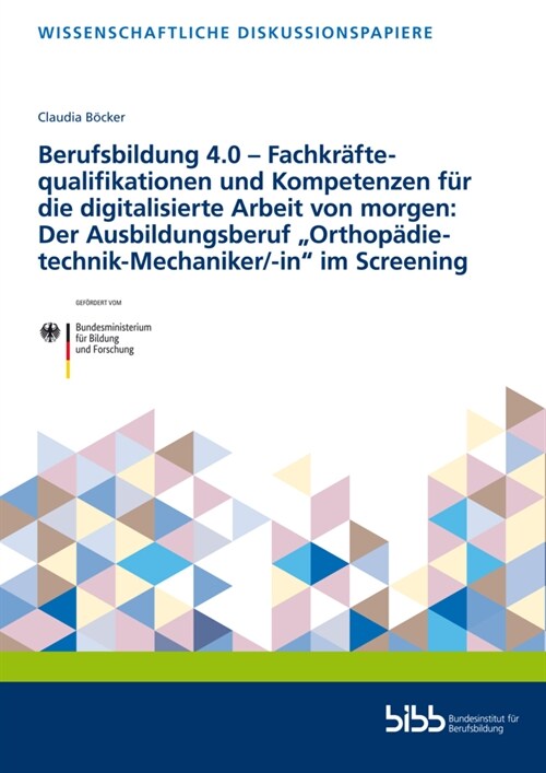 Berufsbildung 4.0 - Fachkraftequalifikationen und Kompetenzen fur die digitalisierte Arbeit von morgen: Der Ausbildungsberuf Orthopadietechnik-Mechan (Paperback)