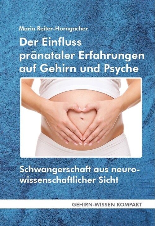 Der Einfluss pranataler Erfahrungen auf Gehirn und Psyche (Taschenbuch) (Paperback)