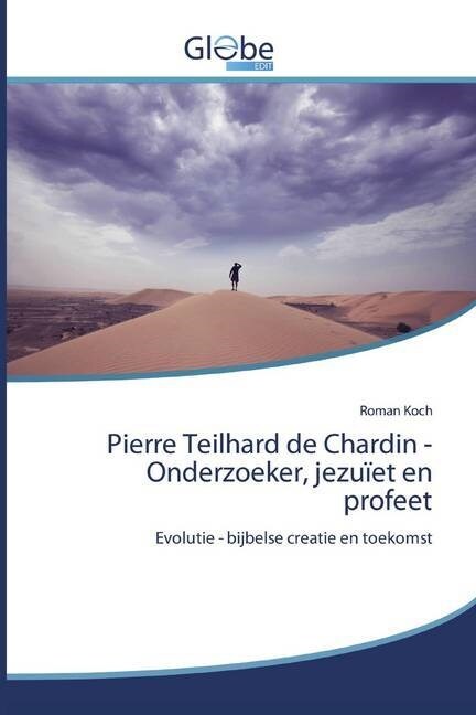 Pierre Teilhard de Chardin - Onderzoeker, jezuiet en profeet (Paperback)