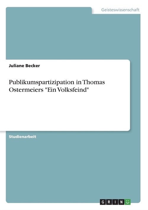 Publikumspartizipation in Thomas Ostermeiers Ein Volksfeind (Paperback)