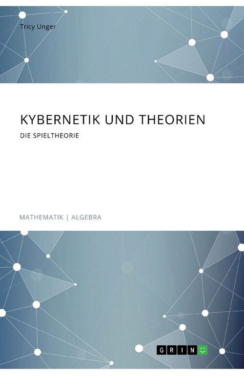 Kybernetik und Theorien. Die Spieltheorie (Paperback)