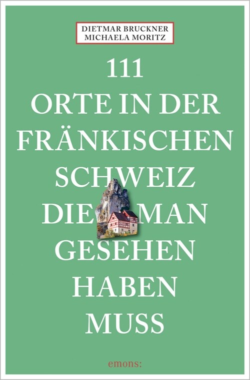 111 Orte in der Frankischen Schweiz, die man gesehen haben muss (Paperback)