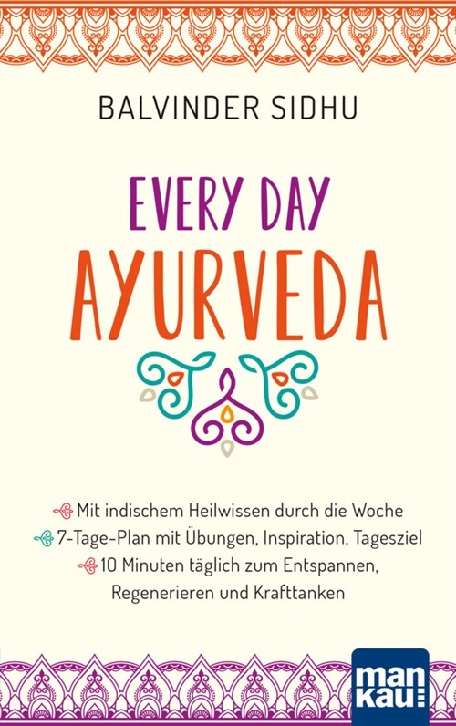 Every Day Ayurveda. Mit indischem Heilwissen durch die Woche (Paperback)