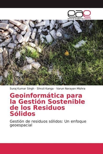 Geoinformatica para la Gestion Sostenible de los Residuos Solidos (Paperback)