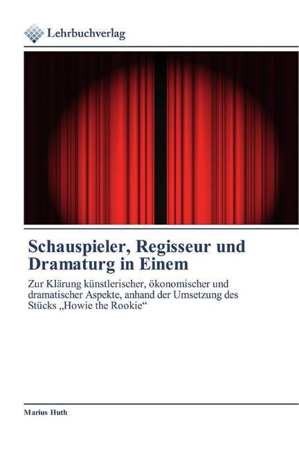 Schauspieler, Regisseur und Dramaturg in Einem (Paperback)