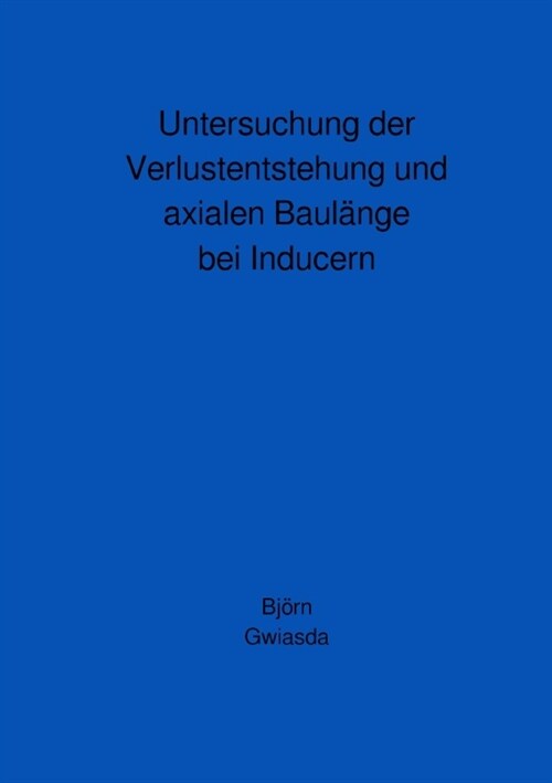 Untersuchung der Verlustentstehung und axialen Baulange bei Inducern (Paperback)