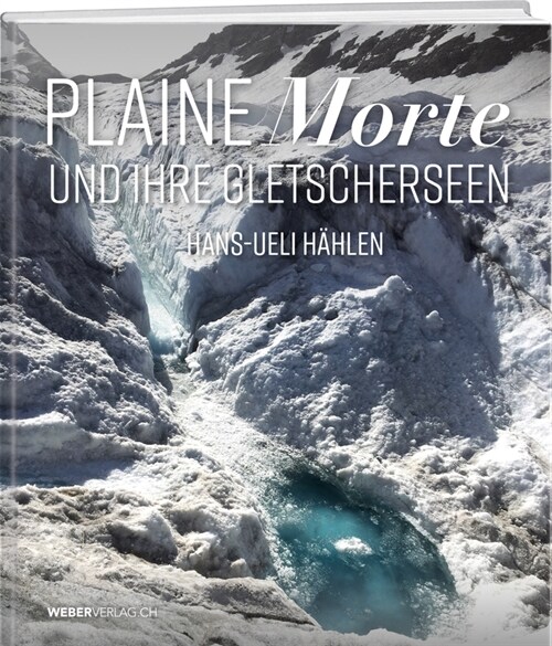 Plaine Morte und ihre Gletscherseen (Hardcover)