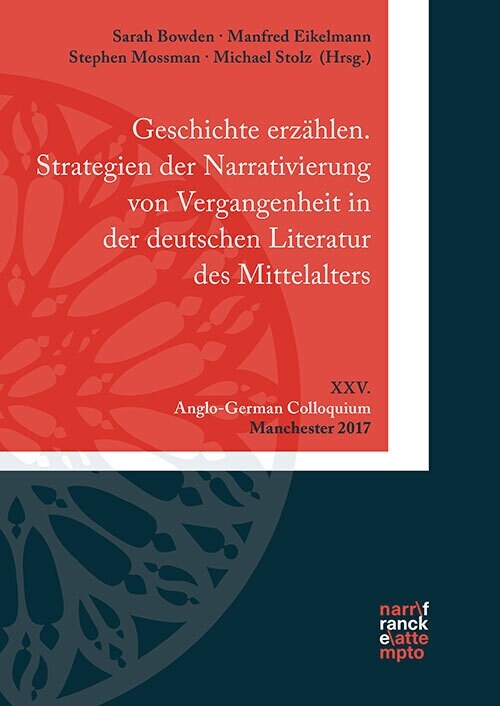 Geschichte erzahlen. Strategien der Narrativierung von Vergangenheit im Mittelalter (Hardcover)