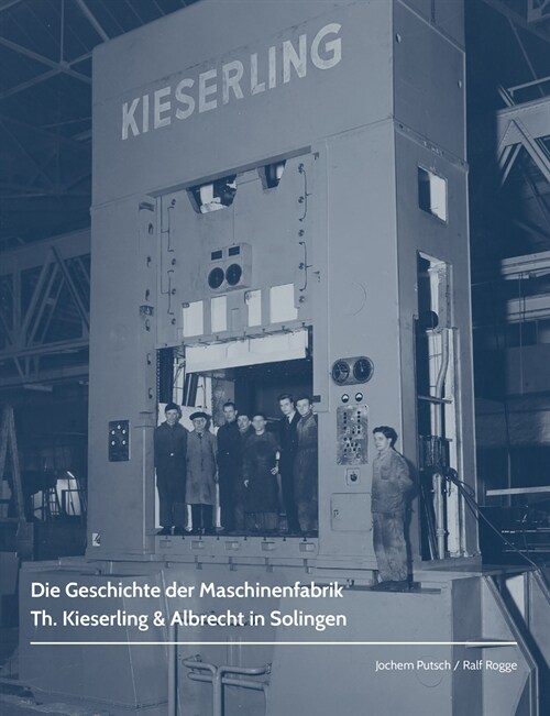 Die Geschichte der Maschinenfabrik Th. Kieserling & Albrecht in Solingen (Hardcover)