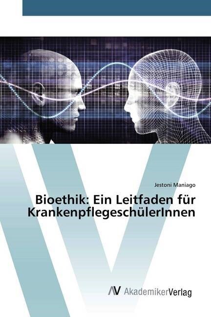 Bioethik: Ein Leitfaden fur KrankenpflegeschulerInnen (Paperback)