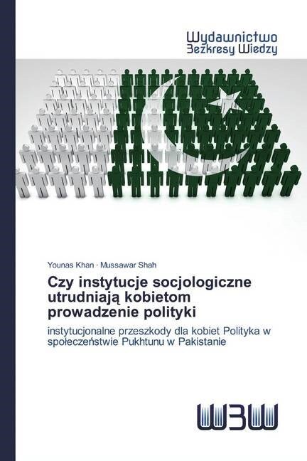 Czy instytucje socjologiczne utrudniaja kobietom prowadzenie polityki (Paperback)