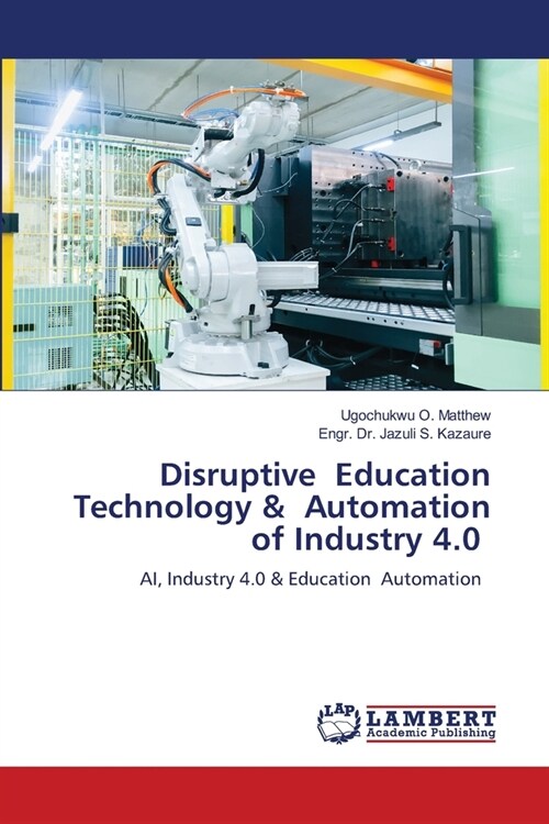 Disruptive Education Technology & Automation of Industry 4.0 (Paperback)