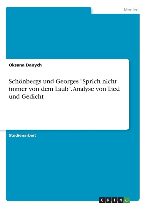 Sch?bergs und Georges Sprich nicht immer von dem Laub. Analyse von Lied und Gedicht (Paperback)